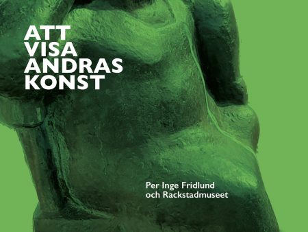 Att visa andras konst : Per Inge Fridlund och Rackstadmuseet For Sale