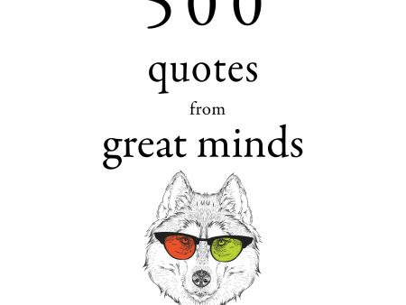 500 Quotes from Great Minds Online now